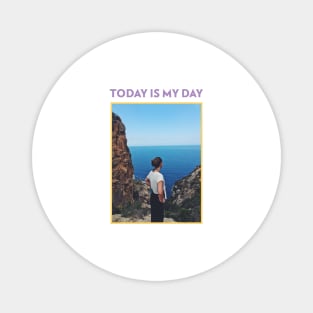 Today Is My Day Magnet